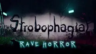 Strobophagia: Rave Horror |  A Psychedelic Nightmare