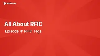 RFID Tags: What You Need to Know - All About RFID - Episode 4