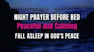Peaceful Night Prayer Before Going to Bed | Release the Day & Sleep in God's Peace