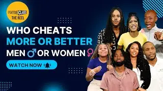 Who Cheats More: Men or Women? / Cheating Debate & Real Stories / Creative Class/ The Reel
