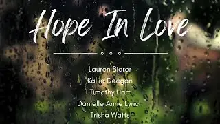 Hope In Love by Lauren Bierer, Kallie Deegan, Timothy Hart, Danielle Anne Lynch & Trisha Watts