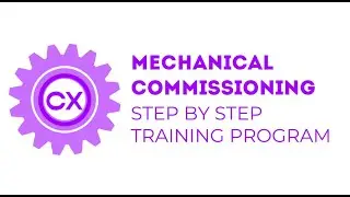 Mechanical Commissioning: Step by Step Training Program - Course Overview