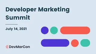 Developer Marketing Summit Session 3