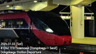 2026.01.03 (Sat), #1042 'ITX-Saemaeul' [Dongdaegu-Seoul], Dongdaegu Station Departure
