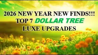 2026 New Year New FINDS Top 7 Dollar Tree Luxe UPGRADES!!!!
