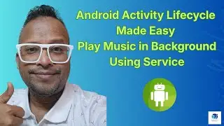Android Activity Lifecycle & Transitions Explained | Service Background Music Example
