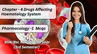 Pharmacology MCQs:  | BSc Nursing Chapter 4 Drugs Affecting Haematology System