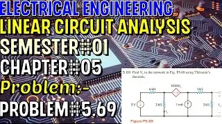 Linear Circuit Analysis | Chapter#05 | Problem#5.69 | Basic Engineering Circuit Analysis