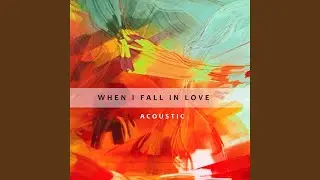 When I Fall In Love (Acoustic)