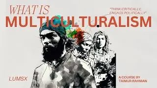 17. Multiculturalism | Introduction to Political Theory | Dr. Taimur Rahman
