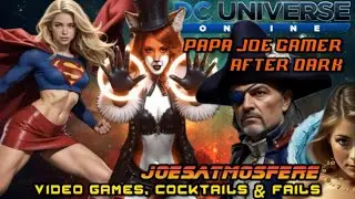 Papa Joe Gamer After Dark: DC Universe Online, Cocktails & Fails!
