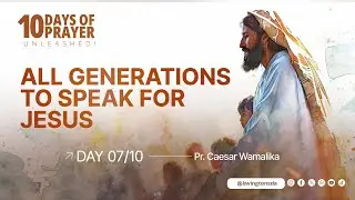 #7 All Generations to Speak for Jesus – Pr. Caesar Wamalika | Ten Days of Prayer 2026