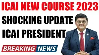 ICAI New Scheme 2023 Update By ICAI President | ICAI New Course Faces Hurdles By MCA