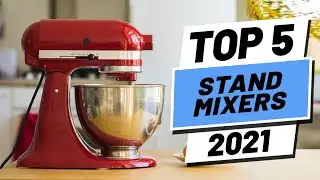 Top 5 Best Stand Mixers of [2021]