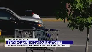 Shopping Safety: What to do if you're being followed, watched by a stranger