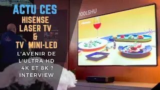 Hisense Laser TV 8K et 4K et TV Mini-LED:  debrief des nouveaut&eacute;s CES avec Hisense