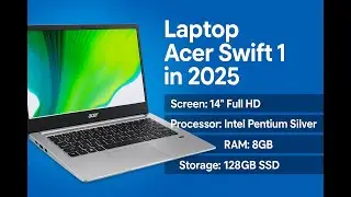Laptop Acer Swift 1 in 2025. It looks weak, but it surprises you!