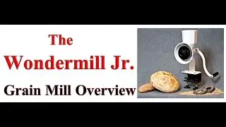 Prepper Food: Must Have Prepping Item - The Wondermill Jr Deluxe Grain Mill