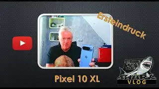 Pixel 10 XL : Erster Eindruck vom Google Handy.