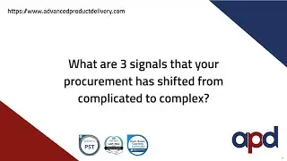 What are 3 signals that your procurement has shifted from complicated to complex?