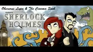Asylum's Sherlock Holmes review by Obscurus Lupa & Cinema Snob