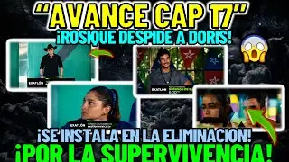 🔴🔵Avance Programa 17 | &iexcl;Duelo Por La SUPERVIVENCIA! &iexcl;Doris ABANDONA La Compentencia!