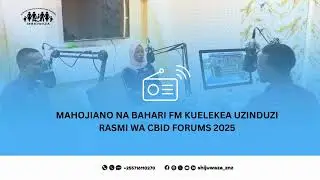 MAHOJIANO NA BAHARI FM KUHUSU UZINDUZI RASMI WA CBID FORUMS