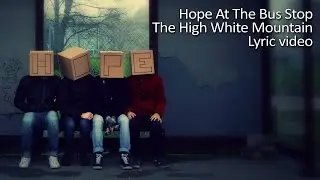 Hope at the Bus Stop - The High White Mountain