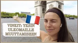 MITEN RAKENTAA ELÄMÄ ULKOMAILLE? - Paris Diaries 3