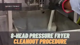 Clean Out Procedure - Henny Penny 8-Head Fryers