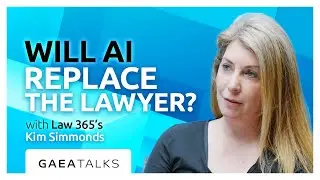GAEA Talks - Will AI Replace The Lawyer? With Kim Simmonds