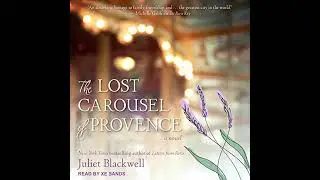 Lost Carousel of Provence by Juliet Blackwell | Full Audiobook