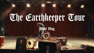 The Earthkeeper Tour - Mini Vlog