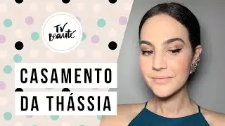 Casamento da Thassia: meu make - TV Beauté | Vic Ceridono