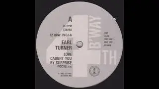 Earl Turner - Love Caught You By Surprise 1985