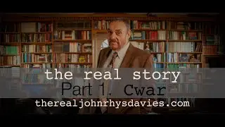 John Rhys-Davies: The Real Story. Pt 1: Cwar