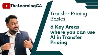 6 Areas where AI can be used to ease the Transfer Pricing Tasks! @TheLearningCA Must watch video