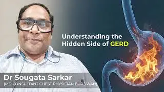 Understanding the Hidden Side of GERD ft. Dr Sougata Sarkar