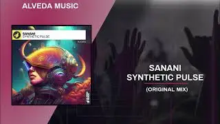 Sanani -  Synthetic Pulse (Techno 2025) Alveda Music