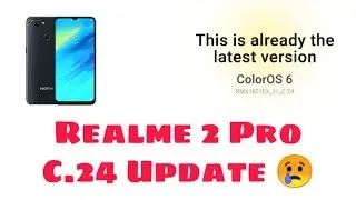 Realme 2 Pro C.24 Update is Here - September Security Patch😡😡😡😡😢😢😢😢