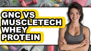 GNC vs MuscleTech Whey Protein - Which is Better?