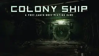 Смотрим на: Colony Ship: A Post-Earth Role Playing Game (Душновато)