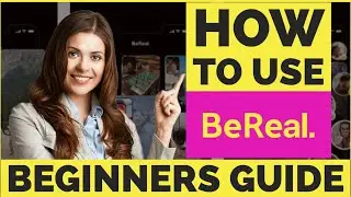 BeReal App Tutorial: How to Use BeReal App 2022? (Beginners Guide Part 1)