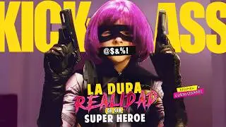 KICK ASS: La Realidad del Super Heroe