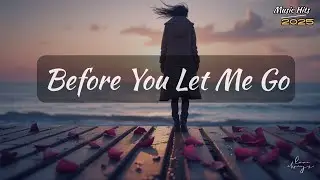 Before You Let Me Go &ndash; Heartbreaking Farewell Song (Official Audio/Lyrics)