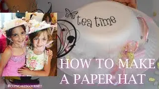 How to make a super cute Paper Hat | Tea Time | Paper Craft | Party Favor | Cup n Cakes Gourmet