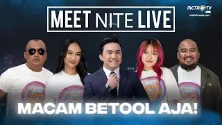 [FULL] MACAM BETOOL AJA! | Meet Nite Live