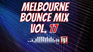 [REUPLOAD] 100% Melbourne Bounce Party Mix Vol.17 | igl in the mix