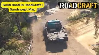 Build Road In RoadCraft | Sandswept Map Part-13 (Ep-113)