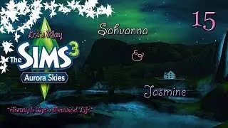 Let's Play: The Sims 3 Jenni & Cyd's Married Life In AS - (Part 15) Sahvanna & Jasmine